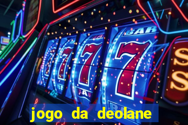 jogo da deolane que ganha dinheiro